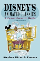 Disney's Animated Classics : A Comprehensive Guide 1036120554 Book Cover