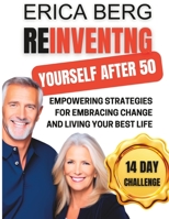 REINVENTING YOURSELF AFTER 50: Empowering Strategies for Embracing Change and Living Your Best Life B0BZ61YZQY Book Cover