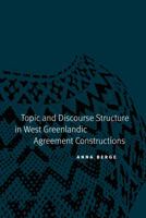 Topic and Discourse Structure in West Greenlandic Agreement Constructions 0803216459 Book Cover