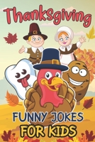 Thanksgiving Funny Jokes for Kids: Thanksgiving Gift Ideas for Boys, Girls and Family B08LPKC71X Book Cover