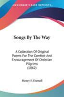 Songs by the Way: A Collection of Original Poems for the Comfort and Encouragement of Christian Pilgrims (Classic Reprint) 0548705658 Book Cover