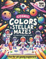 Space Coloring and Activity Book for Kids: Cosmic Colors & Stellar Mazes: Space Adventures for Kids. A Colorful Journey Through Space for Young Minds B0CPPNYZJ6 Book Cover