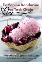 Ev Yapimi Dondurma ve Tatli Kitabi (Turkish Edition) 1836238959 Book Cover