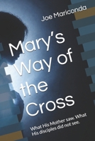 Mary’s Way of the Cross: What His Mother saw. What His disciples did not see. B0HJ8JHB2Z Book Cover