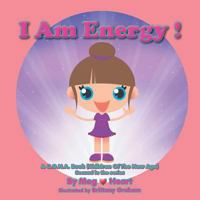 I Am Energy!: A C.O.N.A. Book (Children of the New Age) Second in the Series 1499014880 Book Cover