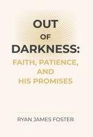 Out of Darkness: Faith, Patience, and His Promises B0GY45B5R7 Book Cover