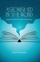 Astonished by the Word: Reading Scripture for Deep Transformation 1953495737 Book Cover