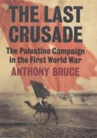 The Last Crusade: The Palestine Campaign in the First World War 1909609048 Book Cover