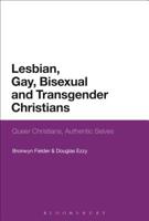 Lesbian, Gay, Bisexual and Transgender Christians: Queer Christians, Authentic Selves 1350117072 Book Cover
