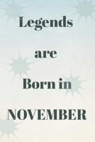 LEGENDS ARE BORN IN NOVEMBER: LEGENDS ARE BORN IN NOVEMBER JOURNAL NOTEBOOK DIARY 6X9 120 PAGE 1651760543 Book Cover