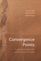 Convergence Points: Climate Change and Geopolitical Futures 1788219392 Book Cover