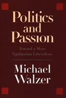 Politics and Passion: Toward a More Egalitarian Liberalism 0300115369 Book Cover