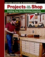 Projects for Your Shop: Building Your Own Workshop Essentials 1561586897 Book Cover
