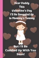 Dear Daddy This Valentine's Day I'll Be Snuggled Up In Mummy's Tummy But I'll Be Cuddled Up With You Soon!: Perfect father day, Valentines Day Gifts for Expecting ... Fatherhood Quotes Inside Love Gif B084DD91PX Book Cover
