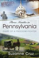 Three Months in Pennsylvania: Diary of a Freedom Fighter 1944878297 Book Cover
