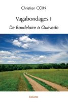 Vagabondages - Tome 1: De Baudelaire à Quevedo (French Edition) 2414544902 Book Cover