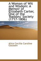A Woman of Wit and Wisdom: A Memoir of Elizabeth Carter, One of the 'bas Bleu' Society 1016465815 Book Cover