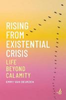 Rising from Existential Crisis: Life beyond calamity 1910919853 Book Cover