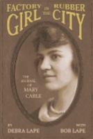 Factory Girl in the Rubber City: The Journal of Mary Cable 153489974X Book Cover