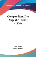 Compendium Der Augenheilkunde (1870) 1168479304 Book Cover