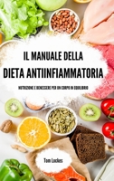 Il manuale della dieta antiinfiammatoria: nutrizione e benessere per un corpo in equilibrio (Italian Edition) B0CJWVQ8FC Book Cover