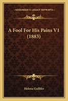 A Fool For His Pains V1 1164526758 Book Cover