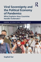 Viral Sovereignty and the Political Economy of Pandemics: What Explains How Countries Handle Outbreaks? (Europa International Perspectives) 1032133902 Book Cover