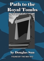 Path to the Royal Tombs: Found by the Way #12 194997622X Book Cover
