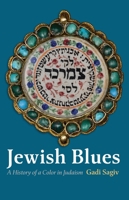 Jewish Blues: A History of a Color in Judaism 1512823376 Book Cover