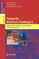 Facing the Multicore-Challenge II: Aspects of New Paradigms and Technologies in Parallel Computing 364230396X Book Cover