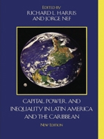 Capital, Power, and Inequality in Latin America and the Caribbean, New Edition (Critical Currents in Latin American Perspective) 0742555240 Book Cover