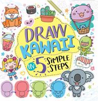 Draw Kawaii In Five Simple Steps 1780556756 Book Cover