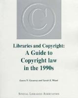 Libraries and Copyright: A Guide to Copyright Law in the 1990s 0871114070 Book Cover
