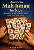 American Mah Jongg for Kids: Master Every Tile, Rule and Winning Strategy Through Simple Step-by-Step Play B0GTJ5TYVF Book Cover