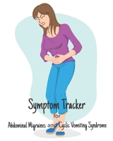 Symptom Tracker for Abdominal Migraines and Cyclic Vomiting Syndrome: Pain Management Journal for Rare Diseases with Chronic Discomfort 1655537075 Book Cover