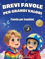 BREVI FAVOLE PER GRANDI VALORI: FAVOLE PER BAMBINI (Italian Edition) B0FQP516V5 Book Cover