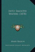 Into Smooth Waters 1164913190 Book Cover