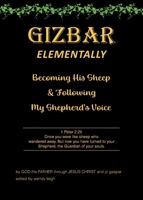 Gizbar Elementally: Becoming His Sheep and Following My Shepherd's Voice B0GXCD3PCZ Book Cover
