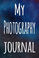 My Photography Journal: The perfect gift for the artist in your life - 119 page lined journal! 1699405107 Book Cover