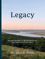 Legacy: Memoirs, Messages for My Beloved Family, and Commentary for the Times 1087963699 Book Cover