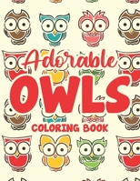 Adorable Owls Coloring Book: Simple Coloring And Tracing Pages Of Owls For Toddlers, Adorable Illustrations To Color B08HTJ77JT Book Cover