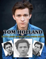 Tom Holland Dots Lines Spirals Coloring Book: Great gift for girls, Boys and teens who love Tom Holland with spiroglyphics coloring books - Tom Holland coloring book B0932JJ77L Book Cover