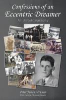 Confessions of an Eccentric Dreamer: An Autobiography 1491751754 Book Cover