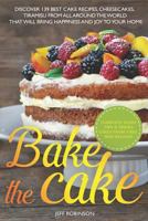 Take The Cake: Discover 139 best cake recipes, cheesecakes, tiramisu, from all around the world that will bring happiness and joy to your home. 1731274882 Book Cover