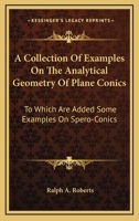 A Collection of Examples on the Analytical Geometry of Plane Conics, To Which are Added Some Examples 1022109901 Book Cover