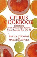 Citrus Cookbook: The Art of L'Orange Cuisine Food & Beverage Recipes from Around the World 1574160567 Book Cover