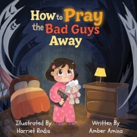 How to Pray the Bad Guys Away B0GYGXRGY8 Book Cover