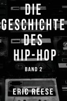 Die Geschichte des Hip-Hop: Band 2 (German Edition) B0F7MTL7L4 Book Cover