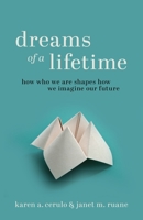 Dreams of a Lifetime: How Who We Are Shapes How We Imagine Our Future 0691230668 Book Cover