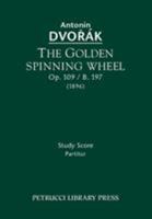 The Golden Spinning Wheel, Op. 109 / B. 197: Study Score 1608741095 Book Cover